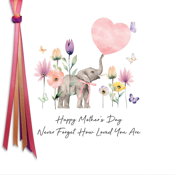 Happy Mother’s Day - Never Forget How Loved You Are