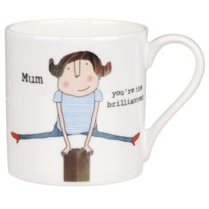 Mum you’re the brilliantest. Mug